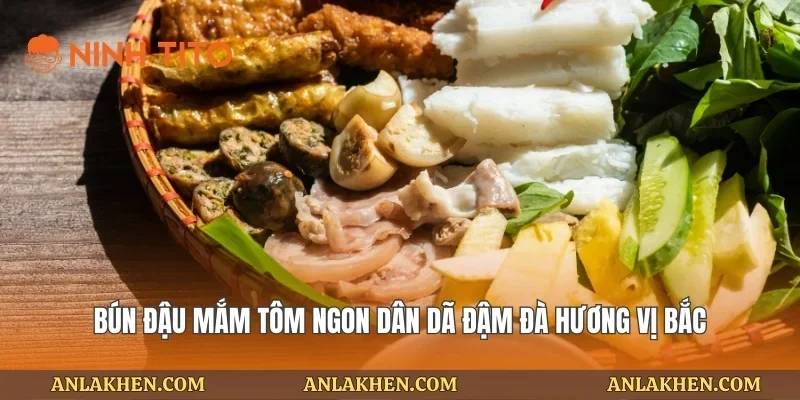 Bún đậu mắm tôm ngon dân dã đậm đà hương vị Bắc