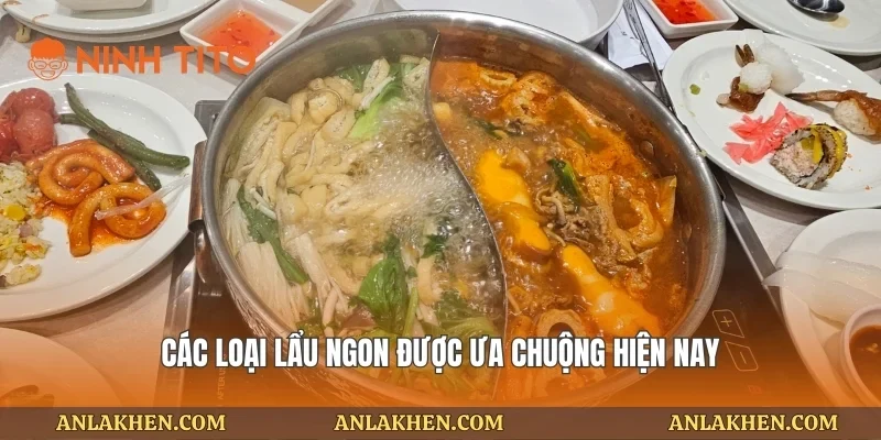 Các loại lẩu ngon được ưa chuộng hiện nay