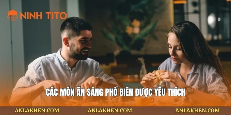 Các món ăn sáng phổ biến được yêu thích