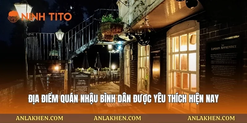 Địa điểm quán nhậu bình dân được yêu thích hiện nay