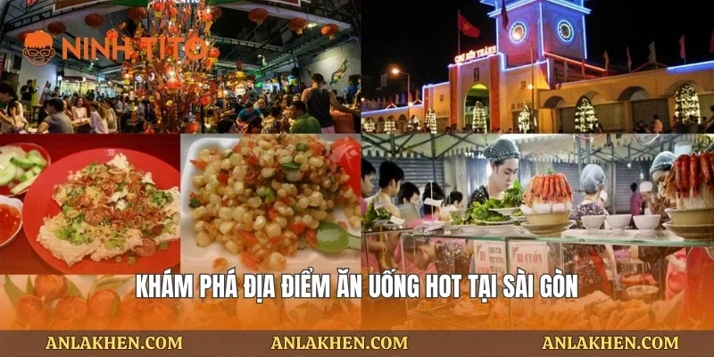 Khám phá địa điểm ăn uống hot tại Sài Gòn