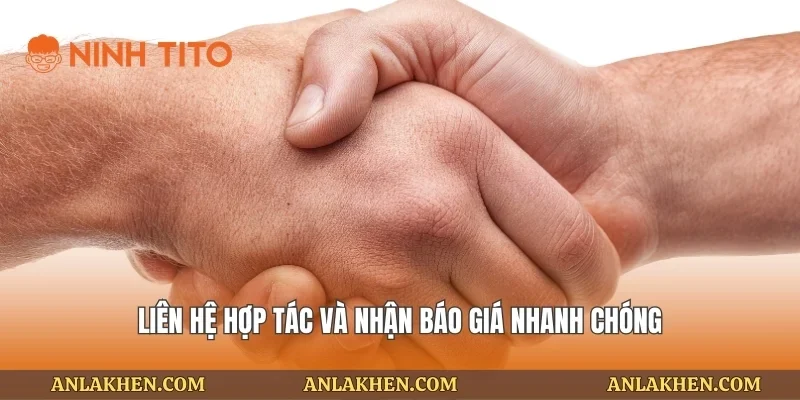 Liên hệ hợp tác và nhận báo giá nhanh chóng