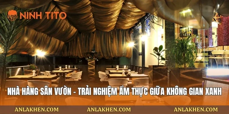Nhà hàng sân vườn – Trải nghiệm ẩm thực giữa không gian xanh