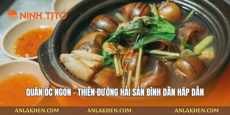 Quán ốc ngon – Thiên đường hải sản bình dân hấp dẫn
