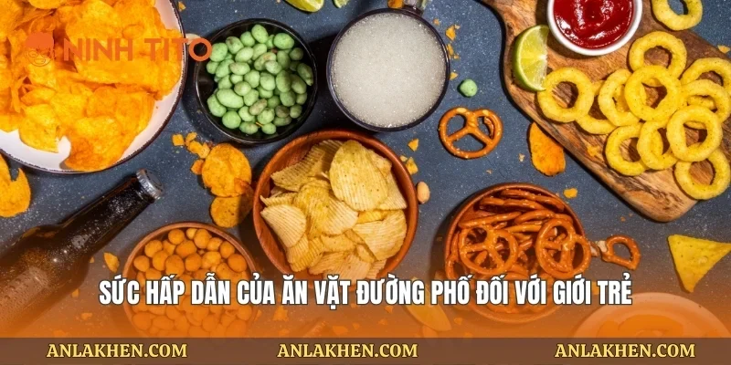 Sức hấp dẫn của ăn vặt đường phố đối với giới trẻ