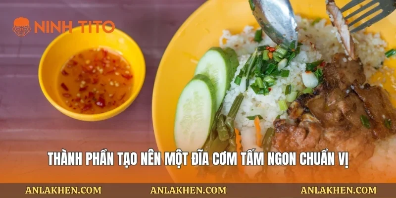 Thành phần tạo nên một đĩa cơm tấm ngon chuẩn vị