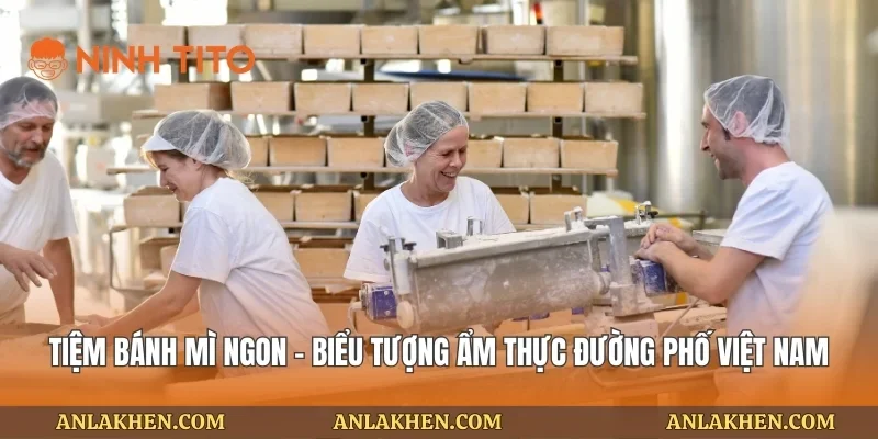 Tiệm bánh mì ngon – Biểu tượng ẩm thực đường phố Việt Nam