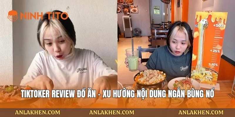 Tiktoker review đồ ăn – Xu hướng nội dung ngắn bùng nổ