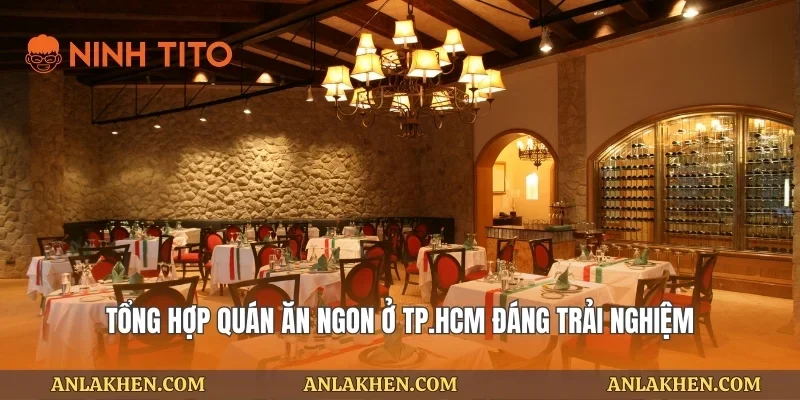 Tổng hợp quán ăn ngon ở TP.HCM đáng trải nghiệm