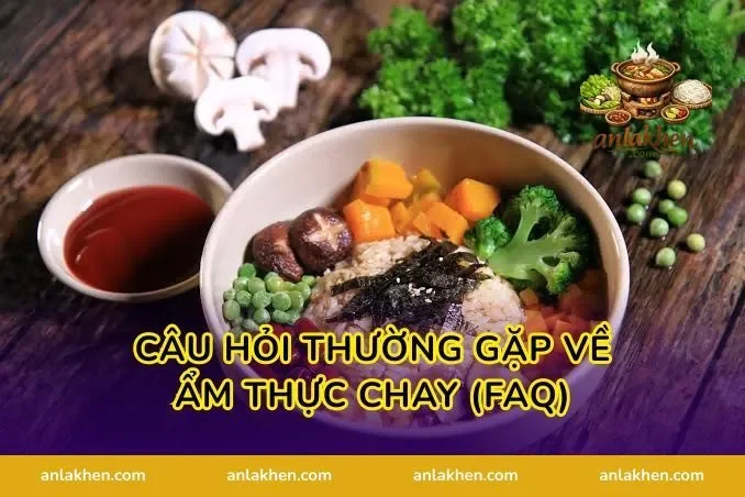 Câu hỏi thường gặp về ẩm thực chay (FAQ)