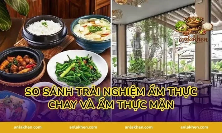 So sánh trải nghiệm ẩm thực chay và ẩm thực mặn