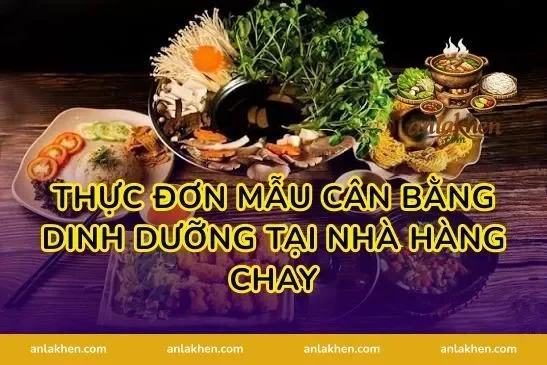 Thực đơn mẫu cân bằng dinh dưỡng tại nhà hàng chay